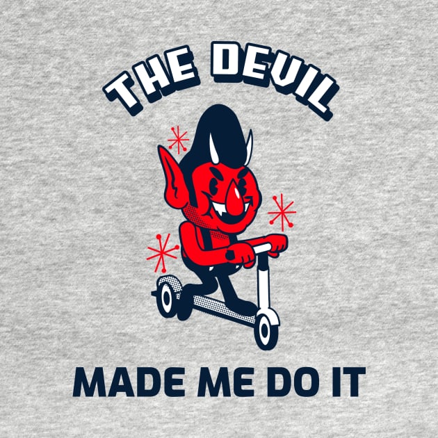 THE DEVIL MADE ME DO IT by Milon store